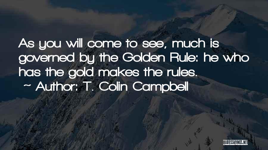 The Golden Rules Quotes By T. Colin Campbell