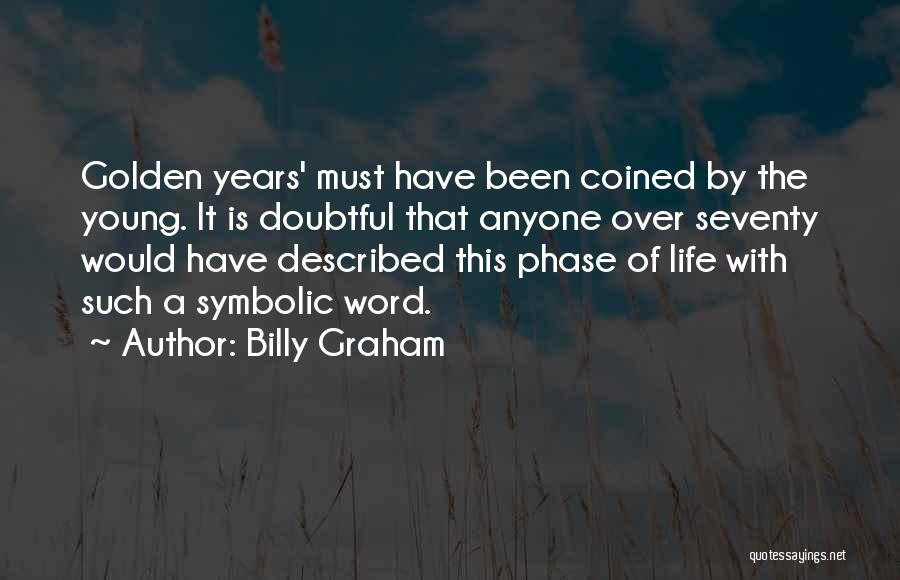 The Golden Years Quotes By Billy Graham