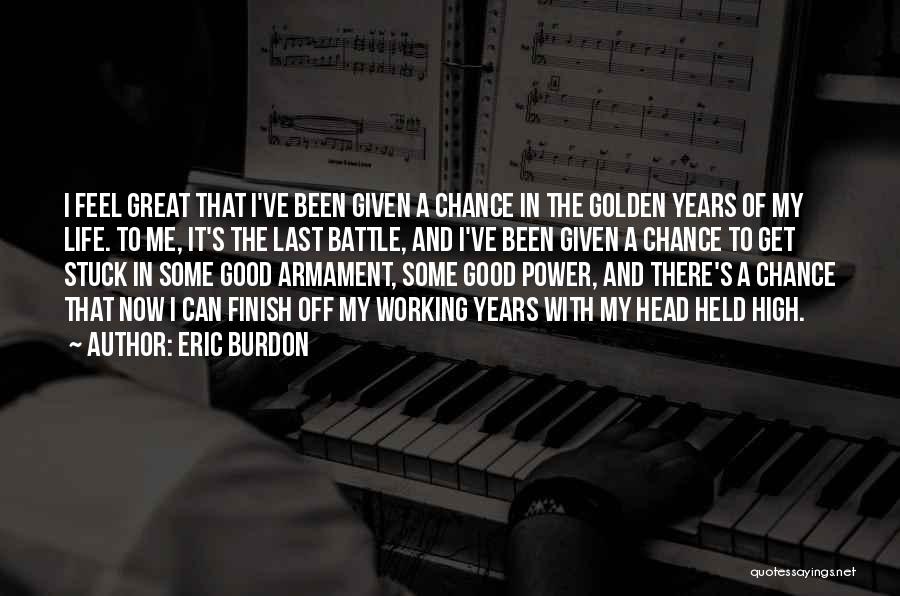 The Golden Years Quotes By Eric Burdon
