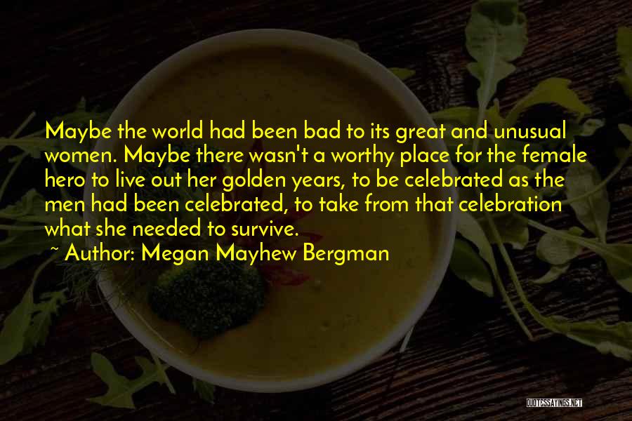 The Golden Years Quotes By Megan Mayhew Bergman