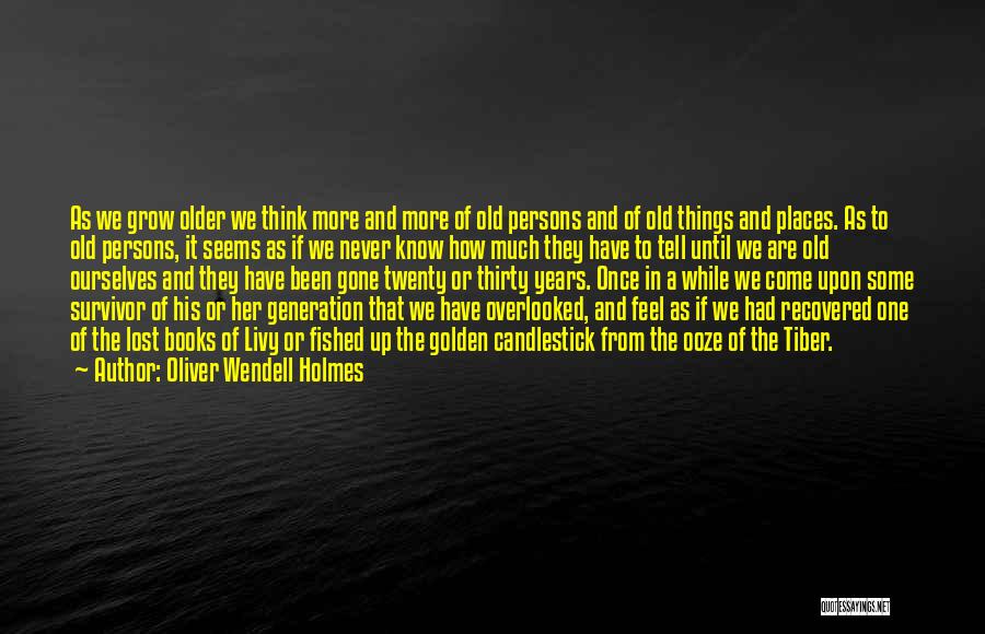 The Golden Years Quotes By Oliver Wendell Holmes