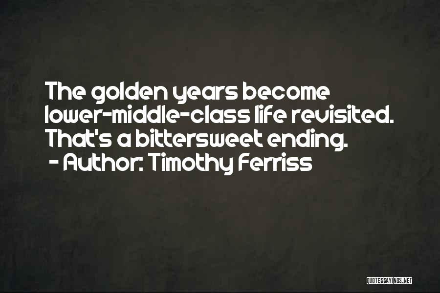 The Golden Years Quotes By Timothy Ferriss
