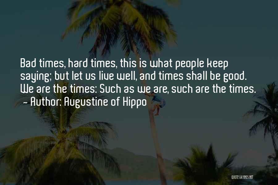 The Good And Bad Times Quotes By Augustine Of Hippo