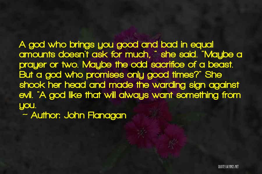 The Good And Bad Times Quotes By John Flanagan