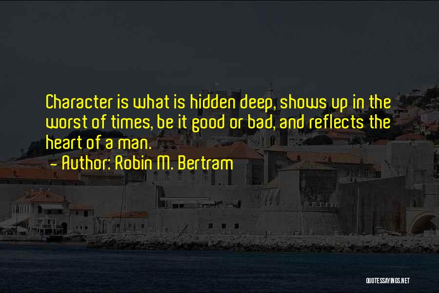 The Good And Bad Times Quotes By Robin M. Bertram