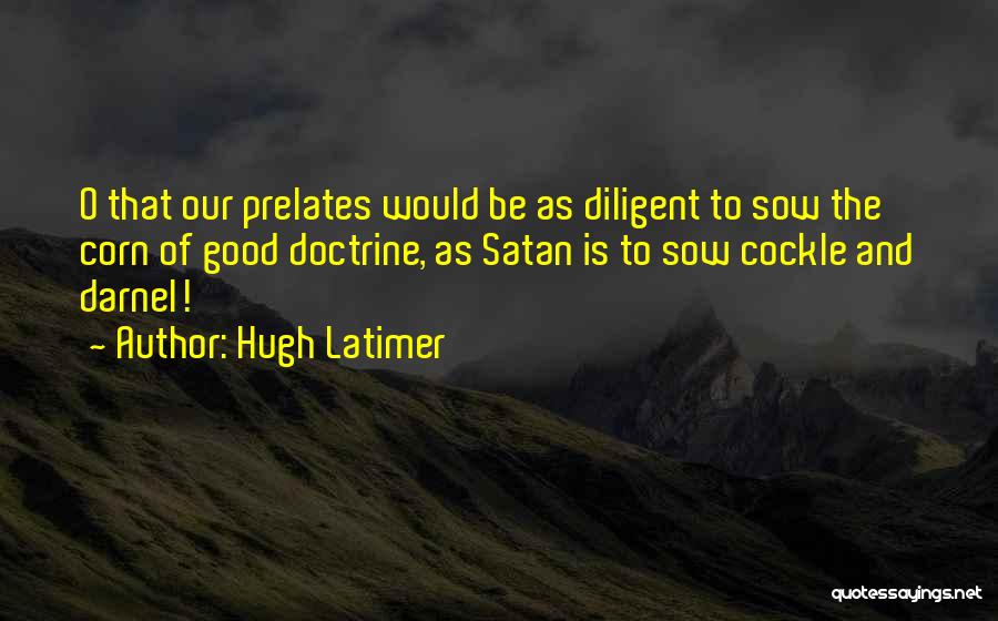 The Good Corn Quotes By Hugh Latimer The Good Corn Quotes By Hugh Latimer