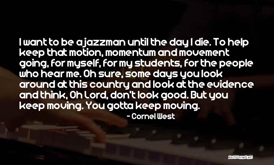 The Good Days Quotes By Cornel West The Good Days Quotes By Cornel West