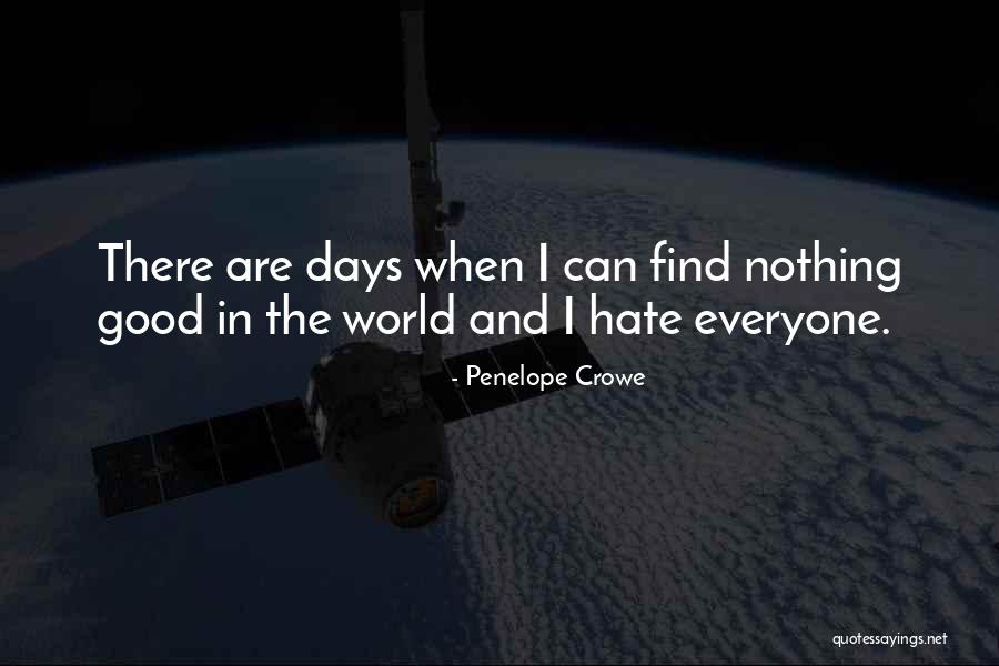 The Good Days Quotes By Penelope Crowe The Good Days Quotes By Penelope Crowe