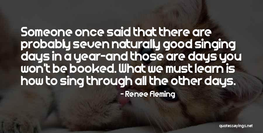 The Good Days Quotes By Renee Fleming The Good Days Quotes By Renee Fleming