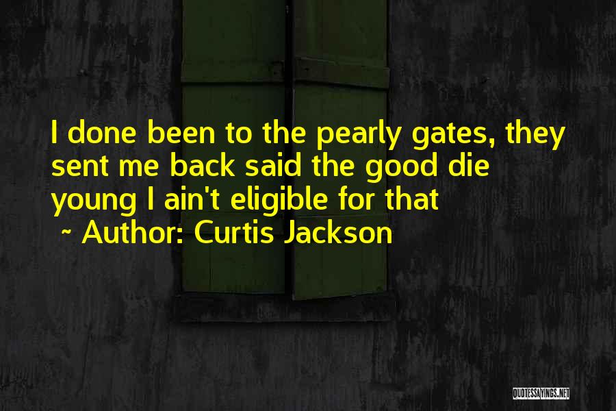 The Good Die Young Quotes By Curtis Jackson