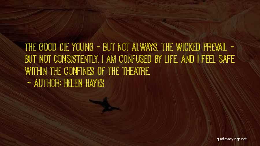 The Good Die Young Quotes By Helen Hayes