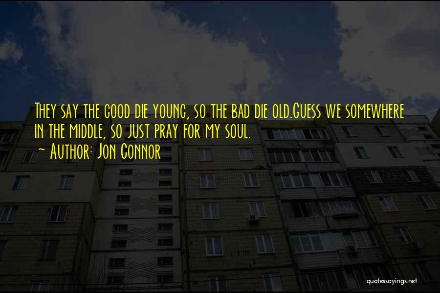 The Good Die Young Quotes By Jon Connor
