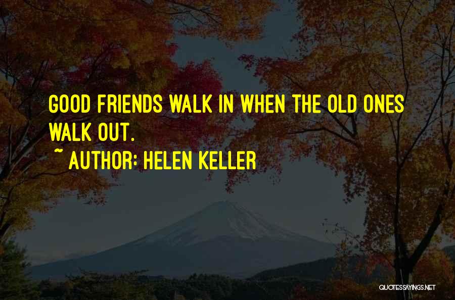 The Good Friends Quotes By Helen Keller