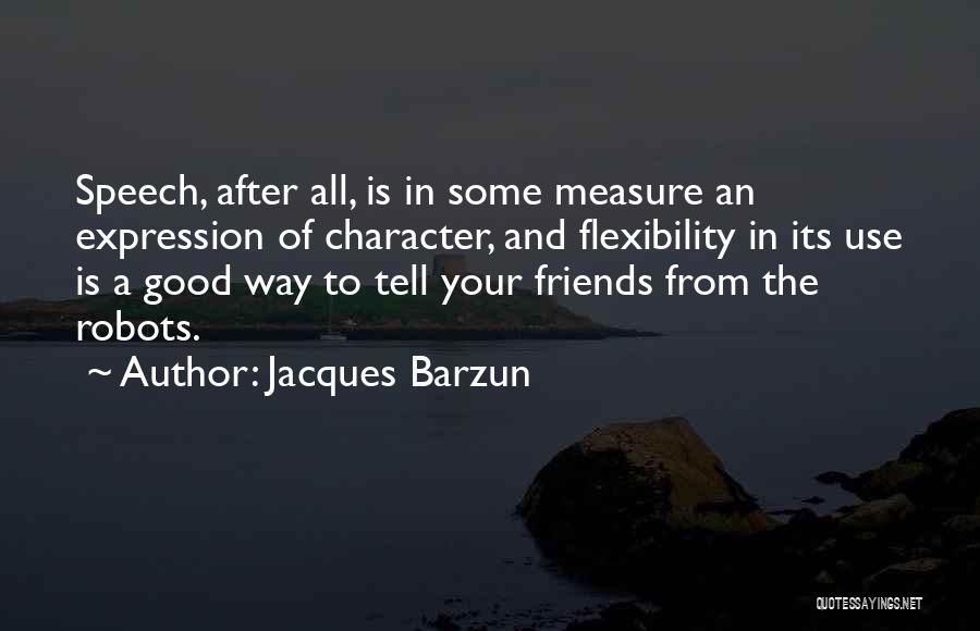 The Good Friends Quotes By Jacques Barzun
