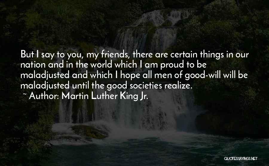 The Good Friends Quotes By Martin Luther King Jr.
