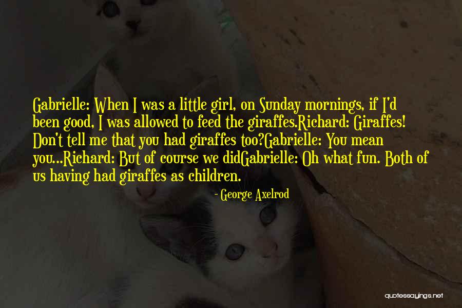 The Good Girl Quotes By George Axelrod The Good Girl Quotes By George Axelrod