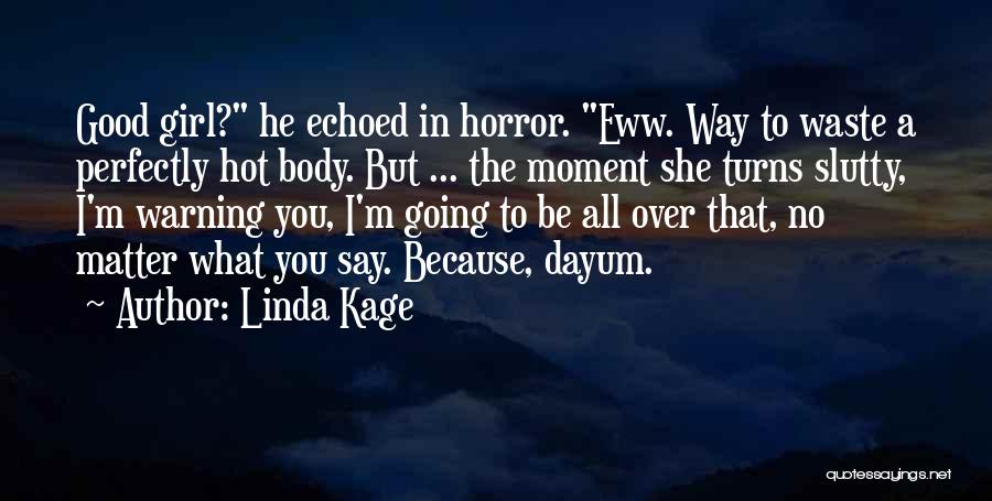 The Good Girl Quotes By Linda Kage