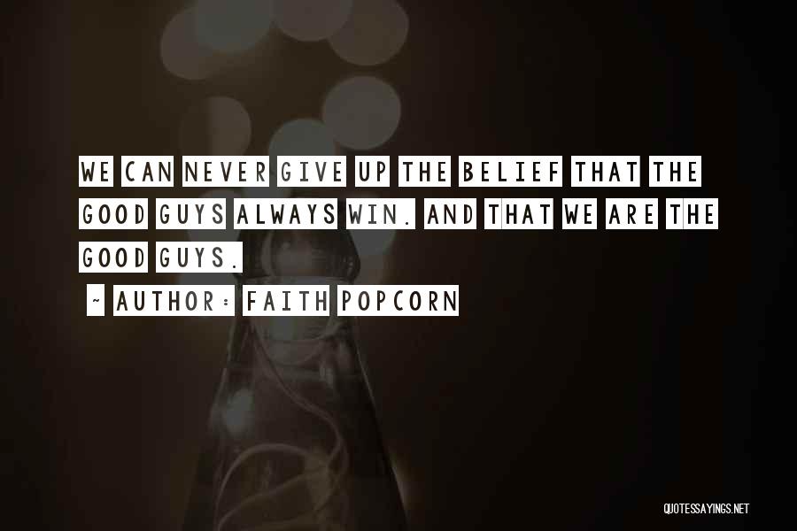 The Good Guy Never Winning Quotes By Faith Popcorn