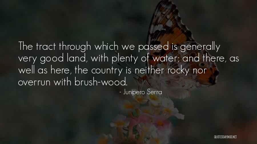 The Good Land Quotes By Junipero Serra The Good Land Quotes By Junipero Serra