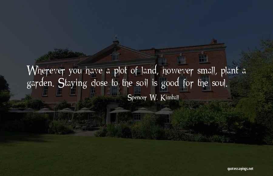 The Good Land Quotes By Spencer W. Kimball The Good Land Quotes By Spencer W. Kimball