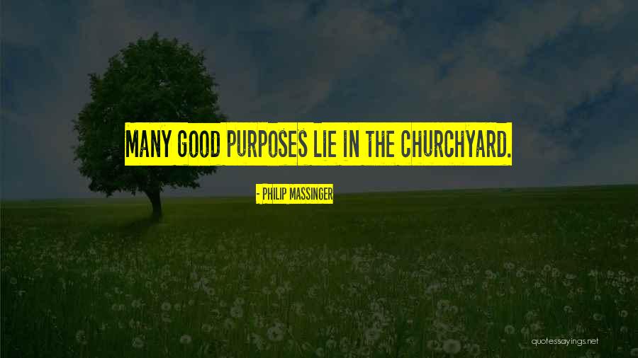 The Good Lie Quotes By Philip Massinger The Good Lie Quotes By Philip Massinger