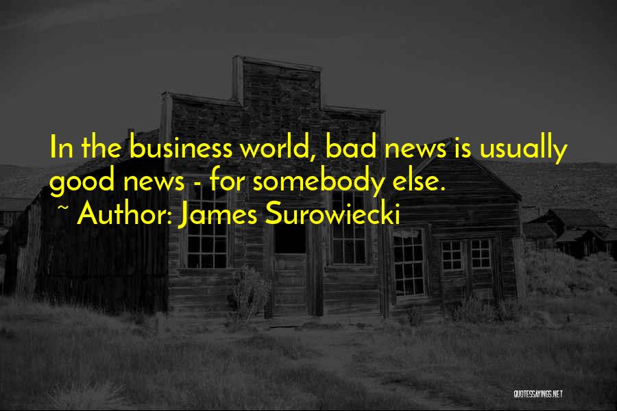 The Good News Quotes By James Surowiecki