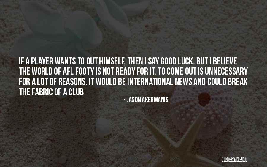 The Good News Quotes By Jason Akermanis