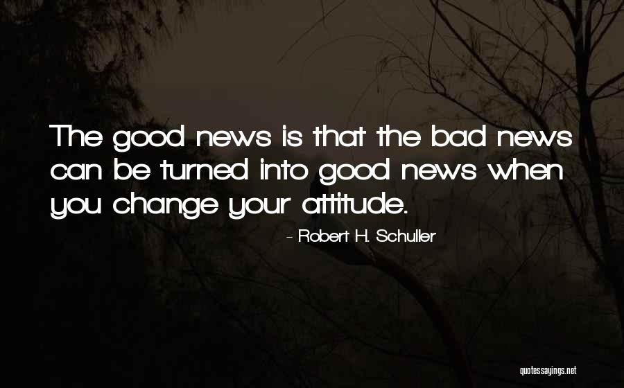 The Good News Quotes By Robert H. Schuller