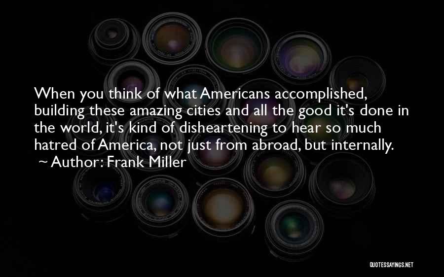 The Good Of America Quotes By Frank Miller