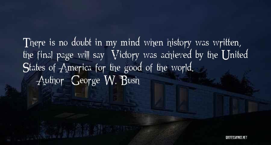 The Good Of America Quotes By George W. Bush
