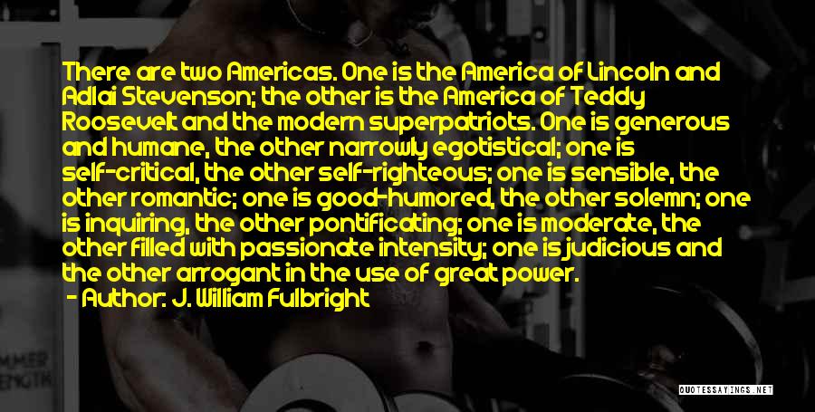 The Good Of America Quotes By J. William Fulbright