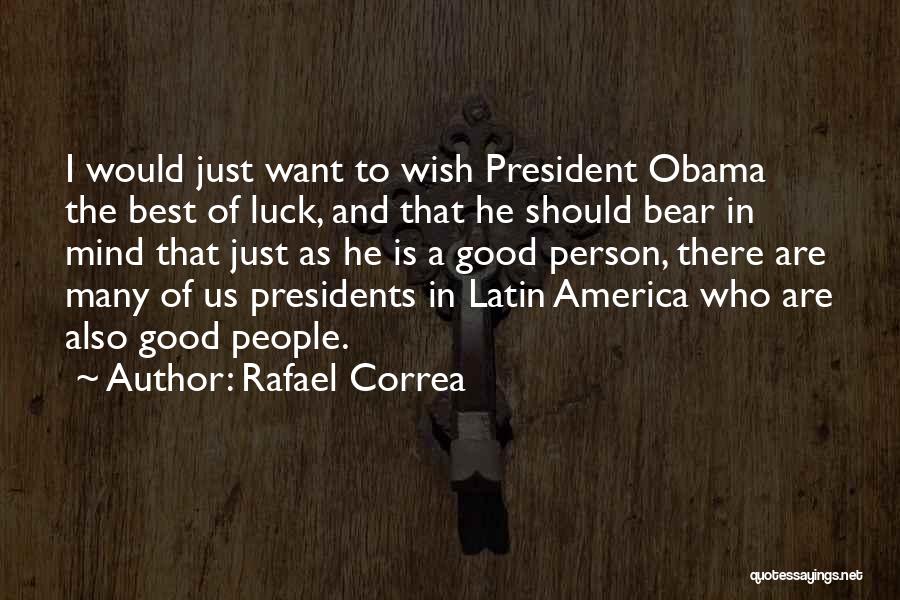 The Good Of America Quotes By Rafael Correa
