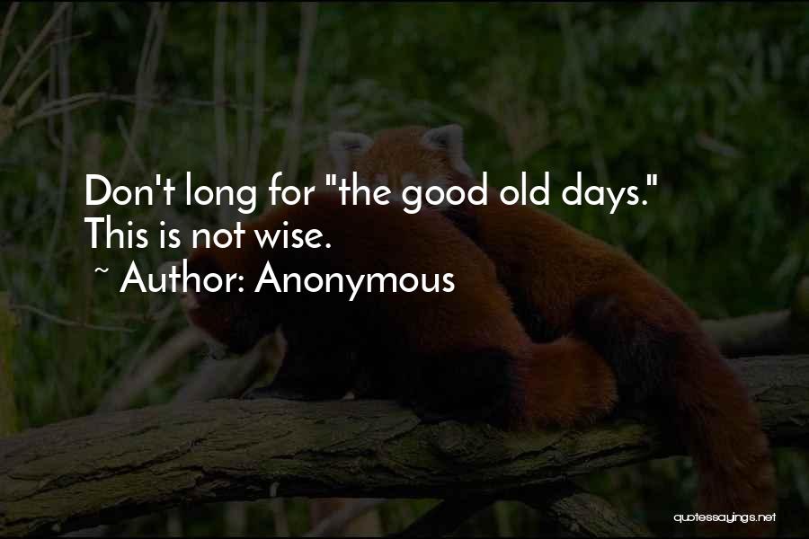 The Good Old Days Best Quotes By Anonymous
