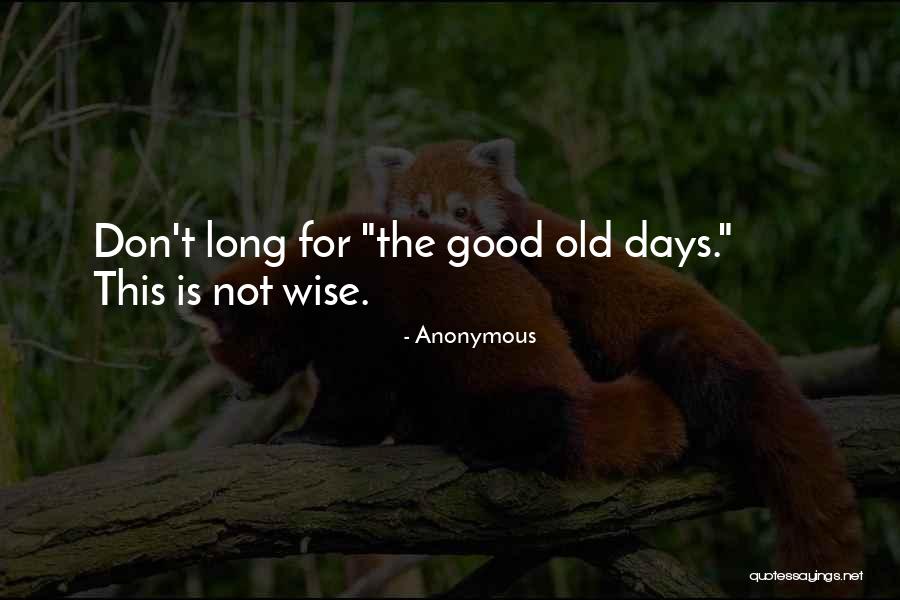 The Good Old Days Best Quotes By Anonymous