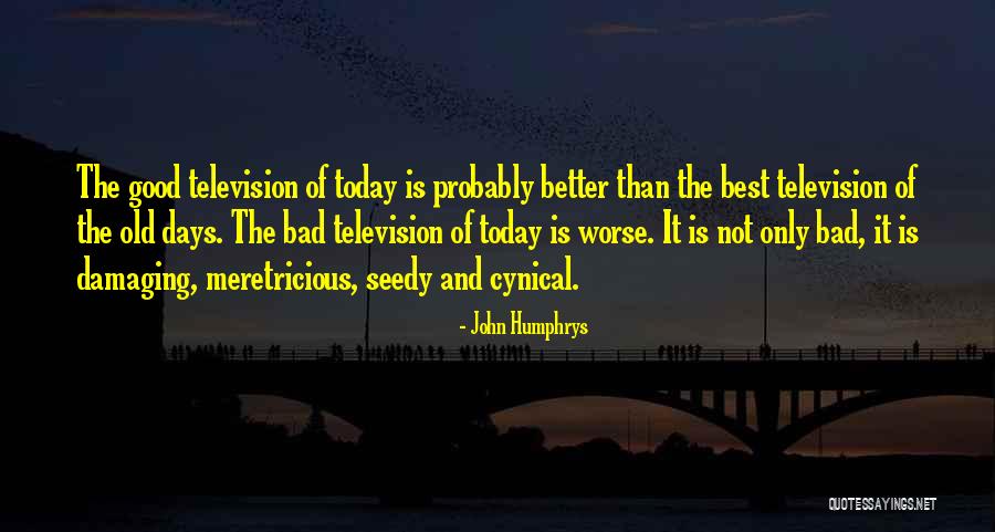 The Good Old Days Best Quotes By John Humphrys