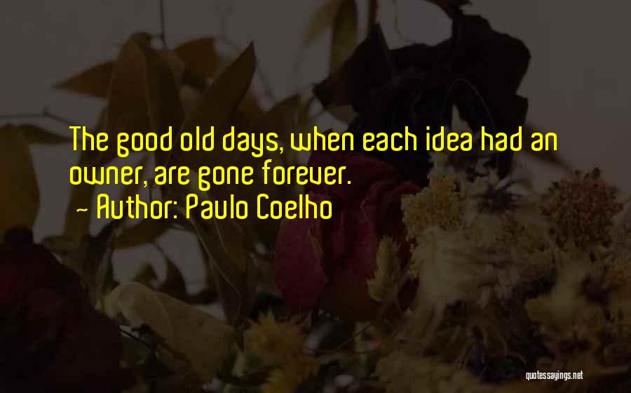 The Good Old Days Best Quotes By Paulo Coelho