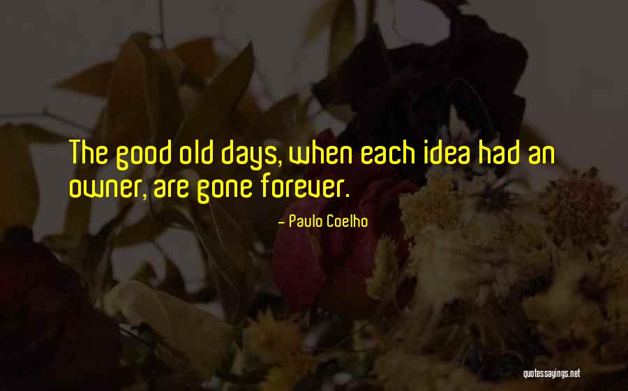 The Good Old Days Best Quotes By Paulo Coelho