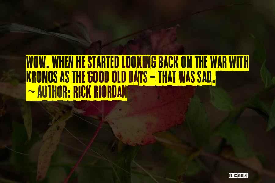 The Good Old Days Best Quotes By Rick Riordan