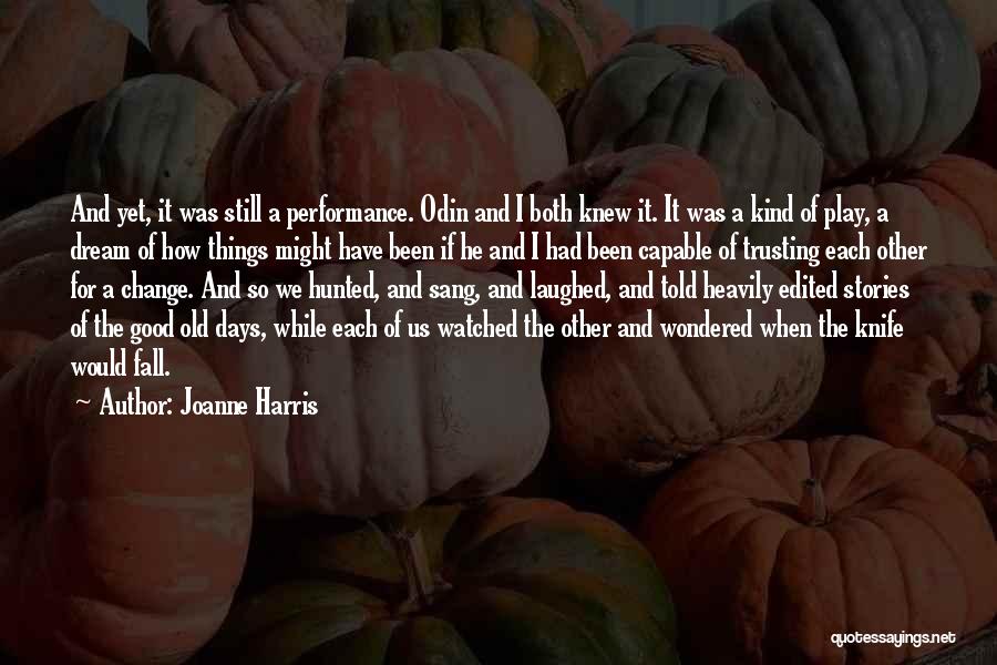 The Good Old Days Quotes By Joanne Harris