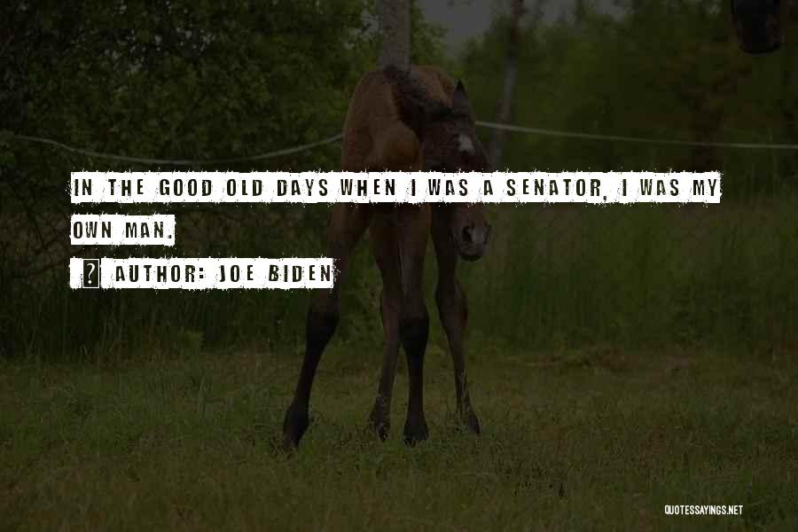 The Good Old Days Quotes By Joe Biden