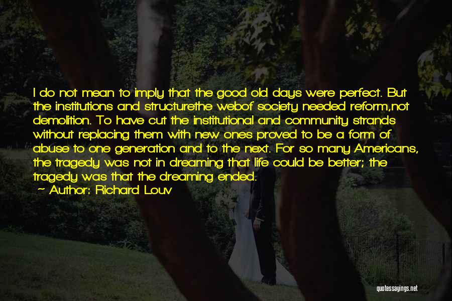 The Good Old Days Quotes By Richard Louv