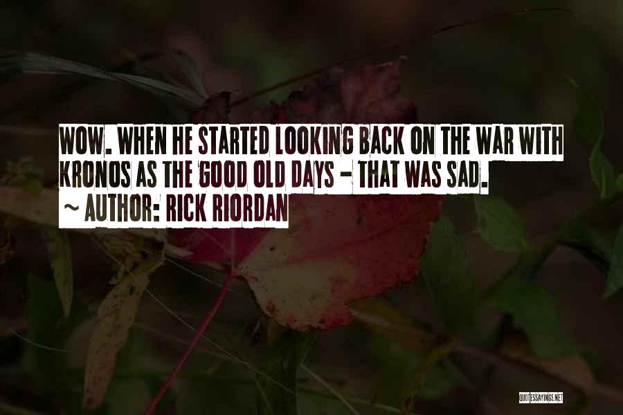 The Good Old Days Quotes By Rick Riordan