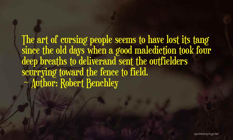 The Good Old Days Quotes By Robert Benchley