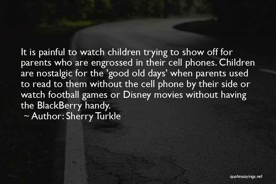 The Good Old Days Quotes By Sherry Turkle