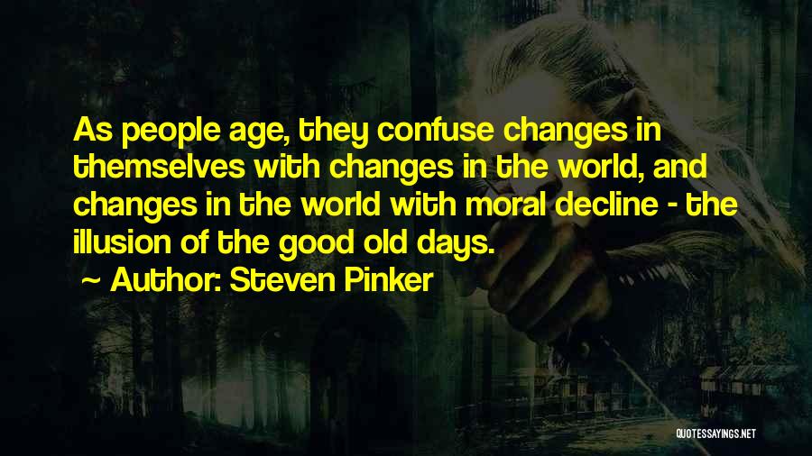 The Good Old Days Quotes By Steven Pinker