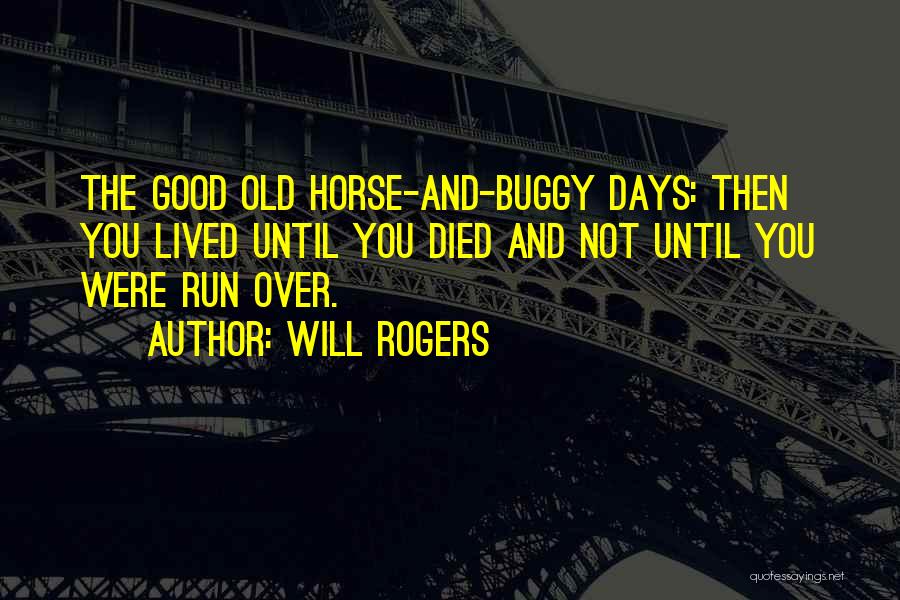 The Good Old Days Quotes By Will Rogers