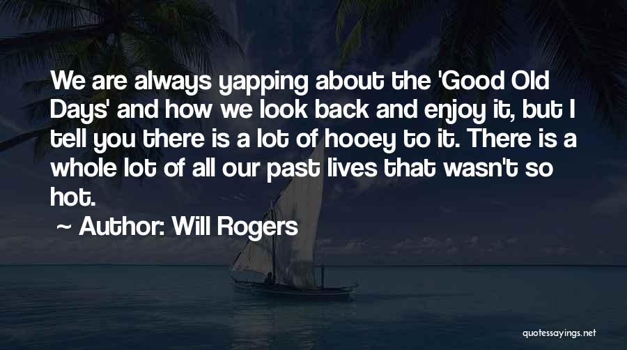 The Good Old Days Quotes By Will Rogers
