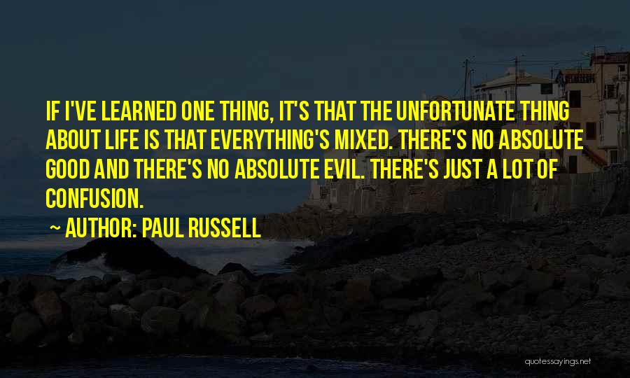 The Good Thing About Life Is Quotes By Paul Russell