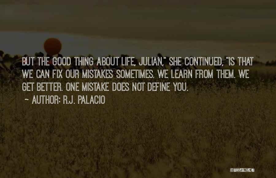 The Good Thing About Life Is Quotes By R.J. Palacio