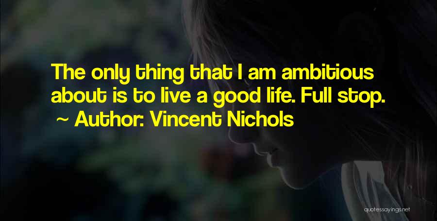 The Good Thing About Life Is Quotes By Vincent Nichols